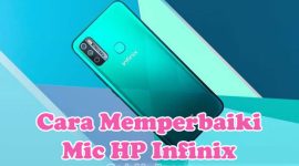 Cara Memperbaiki Microphone HP Infinix Hot 10, Hot 11, Hot 9, Hot 8