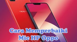 Cara Memperbaiki Microphone HP Oppo A3S, A12, A31