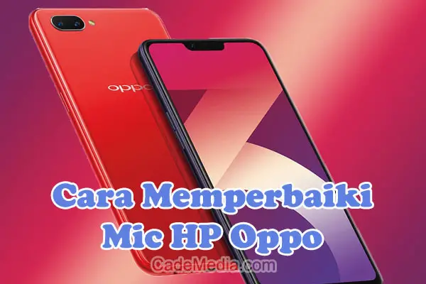 Cara Memperbaiki Microphone HP Oppo A3S, A12, A31