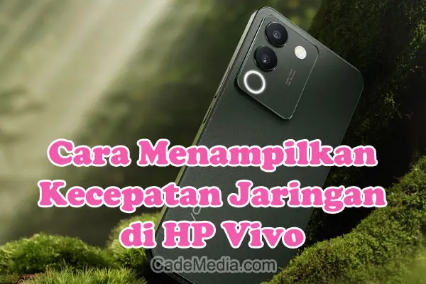 Cara Menampilkan Kecepatan Jaringan Internet di HP Vivo V20, V21, Y12S, Y16, Y20, Y12, Y15, Y20s