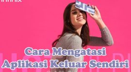 Cara Mengatasi Aplikasi Keluar Sendiri (Force Close) di HP Infinix